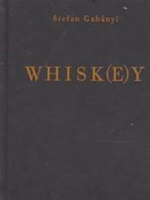Whisk(e)y - Stefan Gabányi Whisk(e)y - Stefan Gabányi