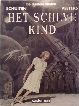 Het scheve kind - Schuiten, Peeters Het scheve kind - Schuiten, Peeters