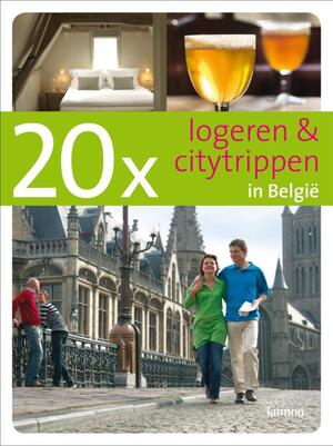 20 x logeren en citytrippen in Belgie - D. Moor, E. de Decker 20 x logeren en citytrippen in Belgie - D. Moor, E. de Decker