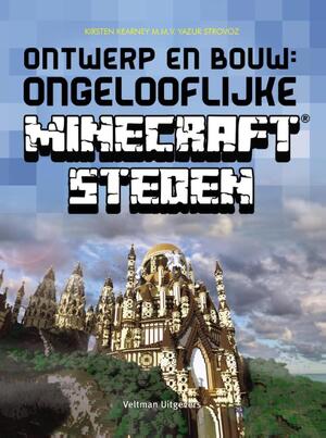 Ontwerp en bouw: ongelooflijke Minecraft steden - Kirsten Kearney, Yazur Strovoz Ontwerp en bouw: ongelooflijke Minecraft steden - Kirsten Kearney, Yazur Strovoz