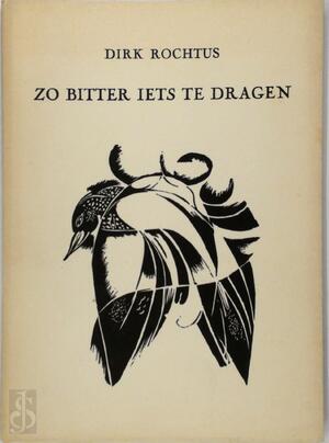 Zo bitter iets te dragen - Dirk Rochtus Zo bitter iets te dragen - Dirk Rochtus