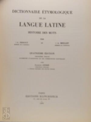 Dictionnaire étymologique de la langue latine - Alfred Ernout, Antoine Meillet Dictionnaire étymologique de la langue latine - Alfred Ernout, Antoine Meillet