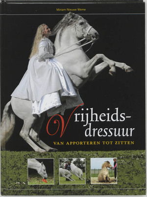 Vrijheidsdressuur - Miriam Nieuwe Weme Vrijheidsdressuur - Miriam Nieuwe Weme