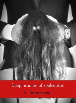Deepthroaten of keelneuken - S. Sebastianus Deepthroaten of keelneuken - S. Sebastianus