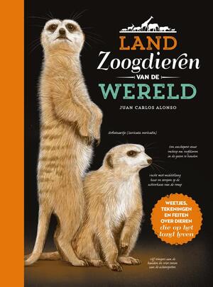 Landzoogdieren van de wereld - Juan Carlos Alonso Landzoogdieren van de wereld - Juan Carlos Alonso