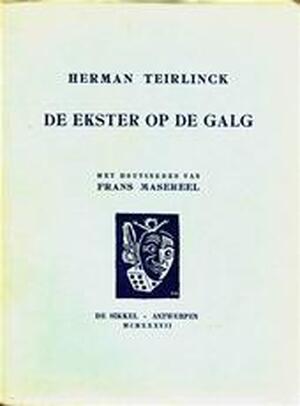 De ekster op de galg - Herman Teirlinck, Frans Masereel De ekster op de galg - Herman Teirlinck, Frans Masereel