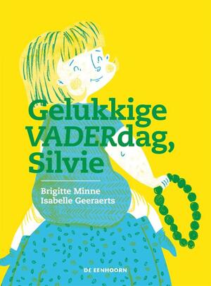 Gelukkige VADERdag, Silvie - Brigitte Minne Gelukkige VADERdag, Silvie - Brigitte Minne