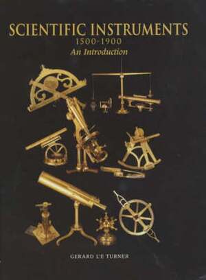Scientific instruments, 1500-1900 - Gerard L'Estrange Turner Scientific instruments, 1500-1900 - Gerard L'Estrange Turner