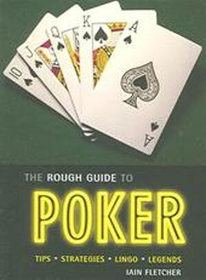 The Rough Guide to Poker - Iain Fletcher The Rough Guide to Poker - Iain Fletcher