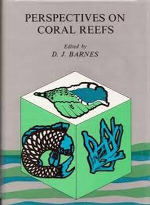 Perspectives on Coral Reefs - D. J. Barnes Perspectives on Coral Reefs - D. J. Barnes