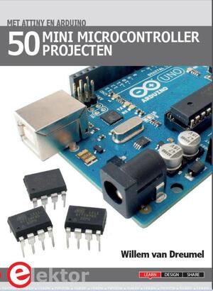 50 mini microcontroller projecten met ATtiny en Arduino - Willem van Dreumel 50 mini microcontroller projecten met ATtiny en Arduino - Willem van Dreumel