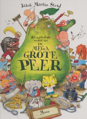 Het ongelooflijk verhaal van de megagrote peer - Jacob Martin Strid, Jakob Martin Strid Het ongelooflijk verhaal van de megagrote peer - Jacob Martin Strid, Jakob Martin Strid