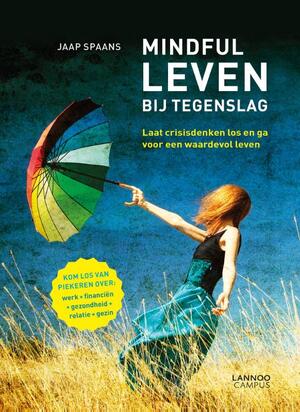 Mindful leven bij tegenslag - Jaap Spaans Mindful leven bij tegenslag - Jaap Spaans