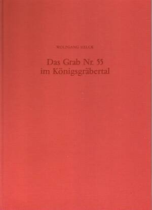 Das Grab Nr. 55 im Königsgräbertal - Wolfgang Helck Das Grab Nr. 55 im Königsgräbertal - Wolfgang Helck