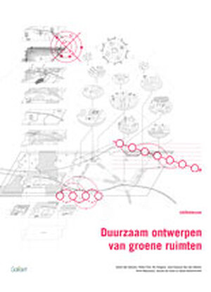 Duurzaam ontwerpen van groene ruimten - Sylvie Van Damme, Pieter Foré, Els Huigens, Jean-François Van Den Abeele, Geert Meysmans, Aurelie De Smet, David Verhoestraete Duurzaam ontwerpen van groene ruimten - Sylvie Van Damme, Pieter Foré, Els Huigens, Jean-François Van Den Abeele, Geert Meysmans, Aurelie De Smet, David Verhoestraete