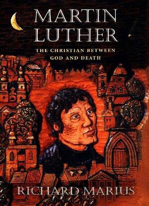 Martin Luther - Richard C.. Marius, Richard Marius Martin Luther - Richard C.. Marius, Richard Marius
