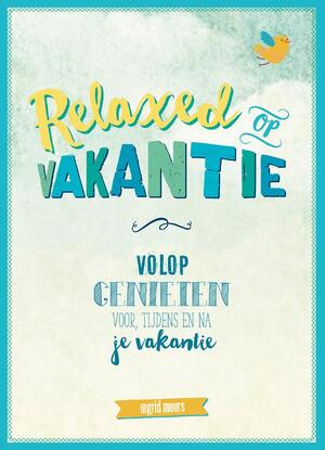 Relaxed op vakantie - Ingrid Meurs Relaxed op vakantie - Ingrid Meurs