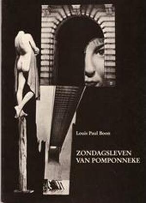 Zondagsleven van Pomponneke - Louis Paul Boon, Dick Gebuys Zondagsleven van Pomponneke - Louis Paul Boon, Dick Gebuys