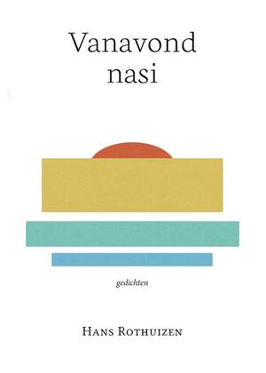 Vanavond nasi - Hans Rothuizen Vanavond nasi - Hans Rothuizen