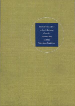 From Poimandres to Jacob Böhme - R. van Den Broek, Cis van Heertum From Poimandres to Jacob Böhme - R. van Den Broek, Cis van Heertum