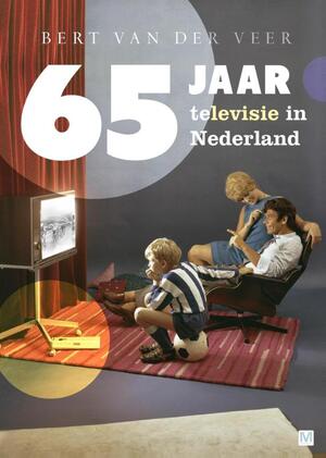65 jaar televisie in Nederland - Bert van der Veer 65 jaar televisie in Nederland - Bert van der Veer