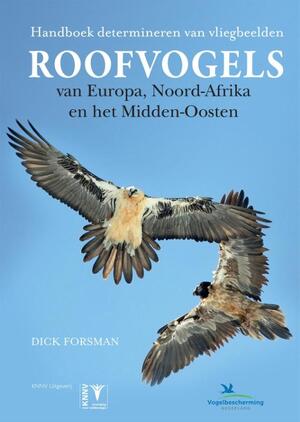 Roofvogels van Europa, Noord Afrika en het Midden-Oosten - Dick Forsman Roofvogels van Europa, Noord Afrika en het Midden-Oosten - Dick Forsman