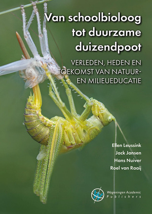 Van schoolbioloog tot duurzame duizendpoot - Ellen Leussink, Jack Jansen, Hans Nuiver, Roel van Raaij Van schoolbioloog tot duurzame duizendpoot - Ellen Leussink, Jack Jansen, Hans Nuiver, Roel van Raaij