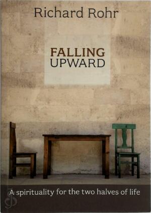 Falling Upward - Richard Rohr Falling Upward - Richard Rohr