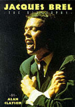 Jacques Brel - Alan Clayson Jacques Brel - Alan Clayson