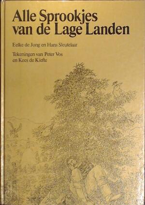 Alle Sprookjes van de Lage Landen - Hans Sleutelaar, Peter A. Vos, Kees De Kiefte Alle Sprookjes van de Lage Landen - Hans Sleutelaar, Peter A. Vos, Kees De Kiefte