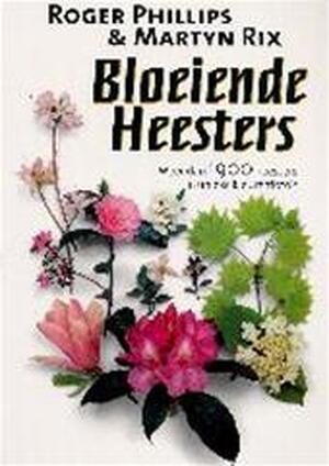 Bloeiende Heesters - Roger. Phillips, Martyn. Rix Bloeiende Heesters - Roger. Phillips, Martyn. Rix