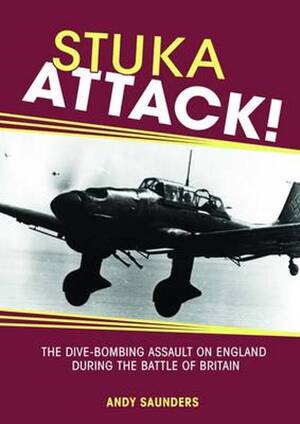 Stuka Attack! - Andy Saunders Stuka Attack! - Andy Saunders