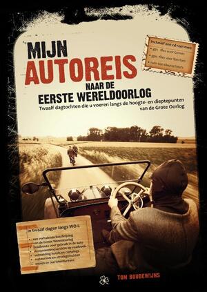 Mijn autoreis naar de Eerste Wereldoorlog + CD-ROM - T. Boudewijns Mijn autoreis naar de Eerste Wereldoorlog + CD-ROM - T. Boudewijns