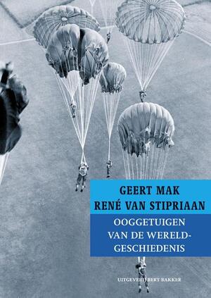 Ooggetuigen van de wereldgeschiedenis - Geert Mak, René van Stipriaan Ooggetuigen van de wereldgeschiedenis - Geert Mak, René van Stipriaan