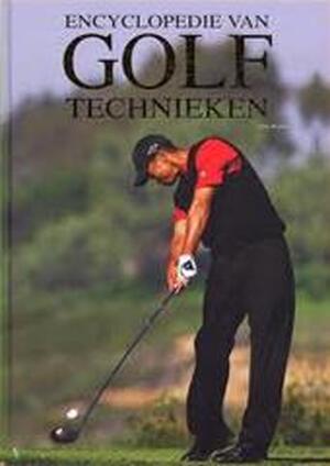 Encyclopedie van golftechnieken - Chris Meadows, Allen F. Richardson, Philip de Sainte Croix, Ted Bouwmeester Encyclopedie van golftechnieken - Chris Meadows, Allen F. Richardson, Philip de Sainte Croix, Ted Bouwmeester