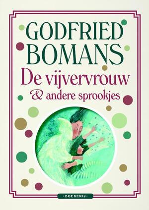 De vijvervrouw en andere sprookjes - Godfried Bomans De vijvervrouw en andere sprookjes - Godfried Bomans