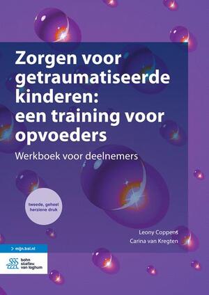 Zorgen voor getraumatiseerde kinderen: een training voor opvoeders - Zorgen voor getraumatiseerde kinderen: een training voor opvoeders -