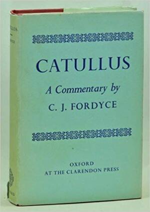Catullus: A Commentary - C.J. Fordyce Catullus: A Commentary - C.J. Fordyce