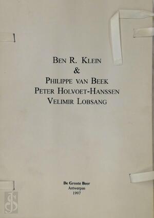 Gedichten - Ben R. Klein, Philippe van Beek, Peter Holvoet-Hanssen, Velimir Lobsang Gedichten - Ben R. Klein, Philippe van Beek, Peter Holvoet-Hanssen, Velimir Lobsang
