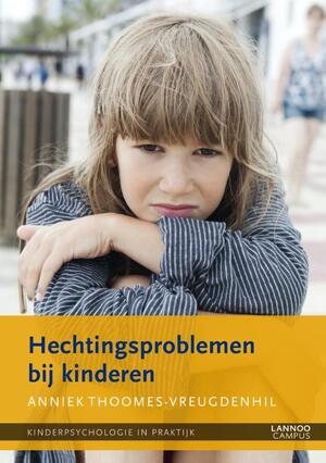 Hechtingsproblemen bij kinderen - Anniek Thoomes-vreugdenhil Hechtingsproblemen bij kinderen - Anniek Thoomes-vreugdenhil