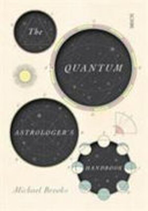 The Quantum Astrologer's Handbook - Michael Brooks The Quantum Astrologer's Handbook - Michael Brooks
