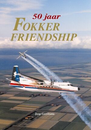 50 Jaar Fokker Friendship - Jaap Gerritsma, Jaap Gerritsma 50 Jaar Fokker Friendship - Jaap Gerritsma, Jaap Gerritsma
