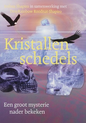 Kristallen schedels - Jeff Shapiro, D. Roodnat-Shapiro Kristallen schedels - Jeff Shapiro, D. Roodnat-Shapiro