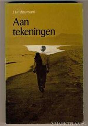 Aantekeningen - J. Krishnamurti Aantekeningen - J. Krishnamurti