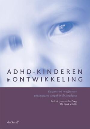 ADHD-kinderen in ontwikkeling - J. van der Ploeg, J.D. van der Ploeg, Evert Scholte ADHD-kinderen in ontwikkeling - J. van der Ploeg, J.D. van der Ploeg, Evert Scholte