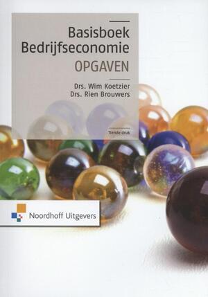 Basisboek bedrijfseconomie opgaven - Wim Koetzier, W. Koetzier, Rien Brouwers Basisboek bedrijfseconomie opgaven - Wim Koetzier, W. Koetzier, Rien Brouwers