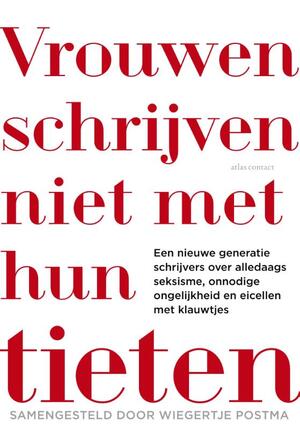 Vrouwen schrijven niet met hun tieten - Wiegertje Postma Vrouwen schrijven niet met hun tieten - Wiegertje Postma