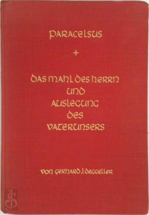 Das Mahl des Herrn und Auslegung des Vaterunsers - Paracelsus Das Mahl des Herrn und Auslegung des Vaterunsers - Paracelsus