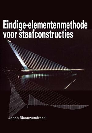 Eindige-elementenmethode voor staafconstructies - J. Blaauwendraad Eindige-elementenmethode voor staafconstructies - J. Blaauwendraad