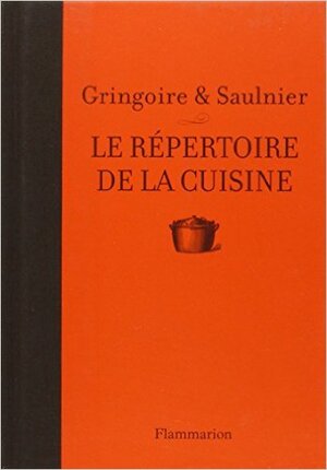 Le répertoire de la cuisine - Th Gringoire, Louise-Andree Saulnier Le répertoire de la cuisine - Th Gringoire, Louise-Andree Saulnier